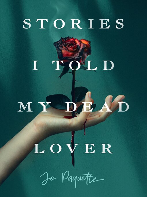 Title details for Stories I Told My Dead Lover by Jo Paquette - Available